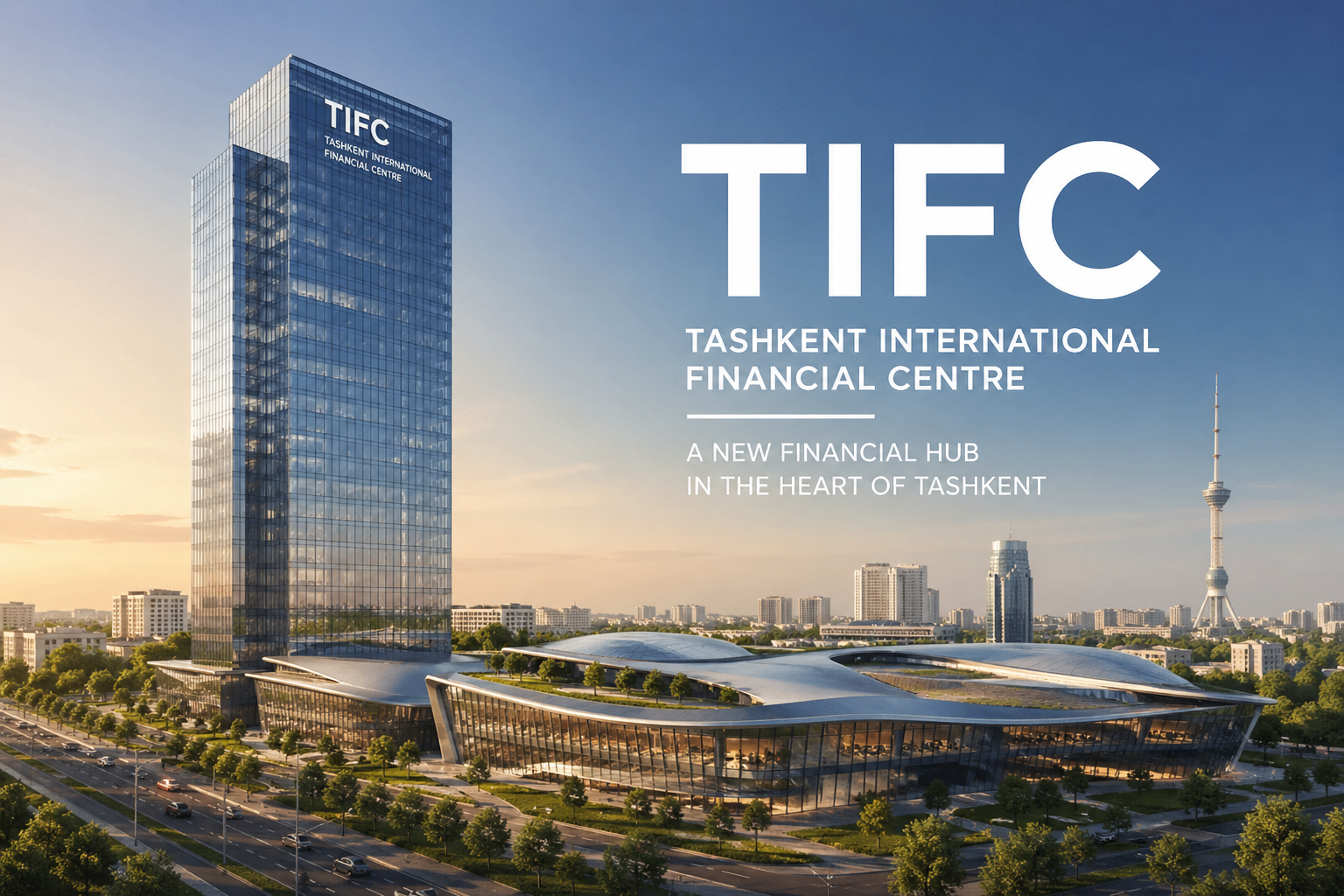 TIFC: Uzbekistan Establishes the Tashkent International Financial Centre
